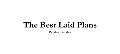 Logo that reads 'The Best Laid Plans By Marc Gunther.'