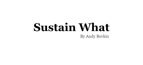 Logo that reads 'Sustain What By Andy Revkin'