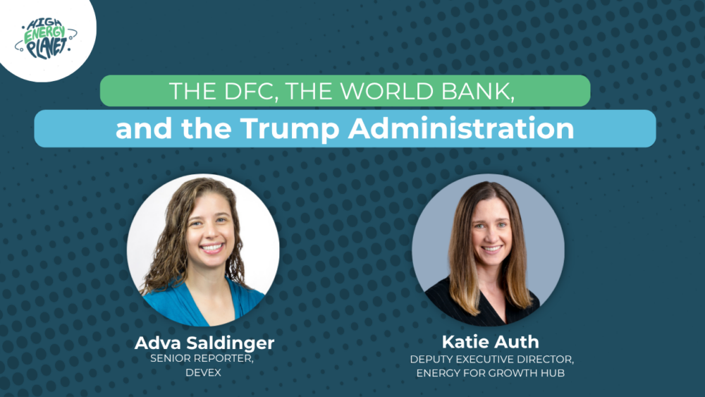 Graphic with the headshots of two women and the title "The DFC, the World Bank, and the Trump Administration." The women are identified as Adva Saldinger, senior reporter at Devex, and Katie Auth, deputy executive director at the Energy for Growth Hub.