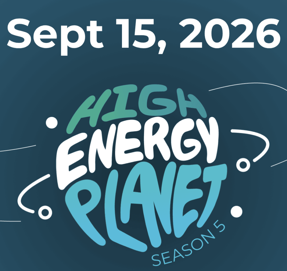 Logo for High Energy Planet in a circle in a blue green gradient color, with the words Sept 15, 2026 above and Season 5 below.
